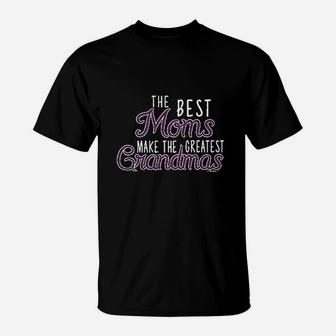 Gifts The Best Moms Make Greatest Grandmas T-Shirt - Seseable