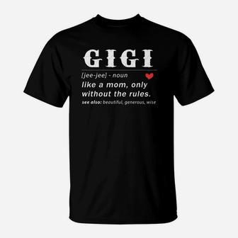 Gigi Like A Mom Only Without The Rules Gift Mothers Day T-Shirt | Seseable UK