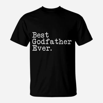 Godfather Gifts Best Godfather Ever Fathers Day Godfather T-Shirt - Seseable