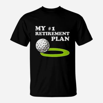 Golf My 1 Retirement Plan Golfer Funny Golfing Graphic T-Shirt | Seseable UK