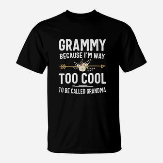 Grammy Because Im Way Too Cool To Be Called Grandma Gifts T-Shirt - Seseable