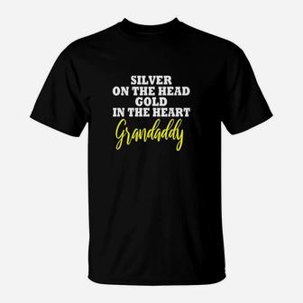 Granddaddy Quotes Silver On The Head Gold In The Heart Gift T-Shirt - Seseable
