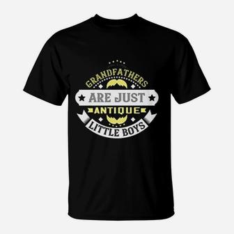 Grandfathers Are Just Antique Little Boys T-Shirt - Seseable