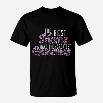 Grandma Gifts The Best Moms Make Greatest Grandmas T-Shirt - Seseable