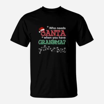 Grandma - Who Needs Santa When You Have Grandma 2 T-Shirt - Seseable