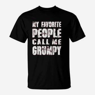 Grandpa Gifts Dad Gifts My Favorite People Call Me Grumpy T-Shirt - Seseable