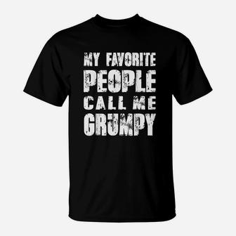Grandpa Gifts Dad Gifts My Favorite People Call Me Grumpy T-Shirt - Seseable