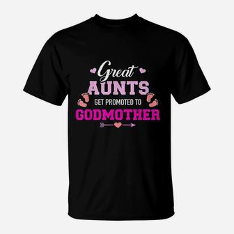 Great Aunts Get Promoted To Godmother T-Shirt - Seseable
