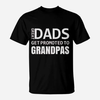Great Dads Get Promoted To Grandpas Baby Announcement Gift Idea Fathers Day T-Shirt - Seseable