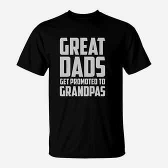 Great Dads Get Promoted To Grandpas Funny New Grandfather Gift T-Shirt - Seseable