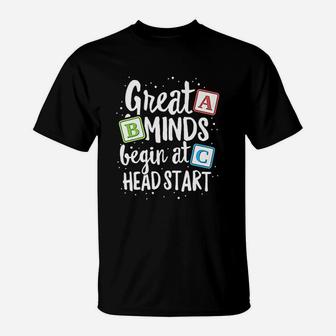 Great Minds Head Start Teacher Early Childhood Education T-Shirt - Seseable