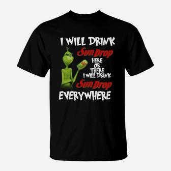 Grinch I Will Drink Sundrop Here Or There I Will Drink Sundrop Everywhere T-Shirt - Seseable