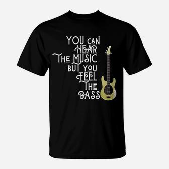 Guitar You Can Hear The Music But You Feel The Bass T-Shirt - Seseable