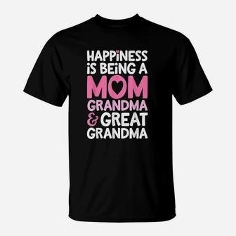 Happiness Is Being A Mom Grandma And Great Grandma Mother T-Shirt - Seseable