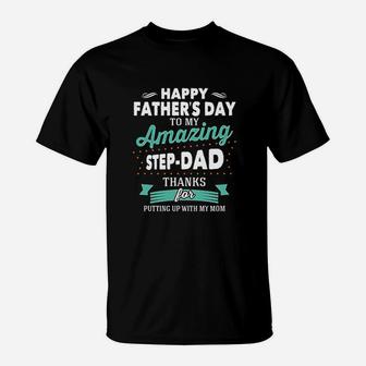 Happy Fathers Day To My Amazing Step Dad Gifts For Dad T-Shirt - Seseable