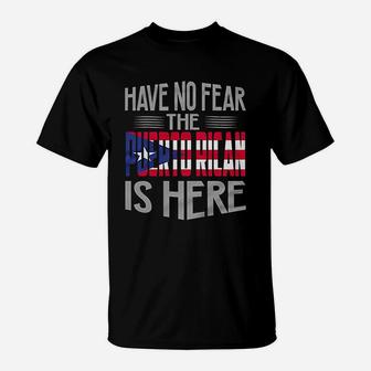 Have No Fear The Puerto Rico Is Here Pride Souvenir Gift T-Shirt - Seseable