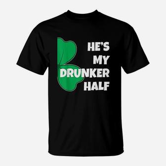 He Is My Drunker Half Her Funny St Patricks Day Couple T-Shirt - Seseable