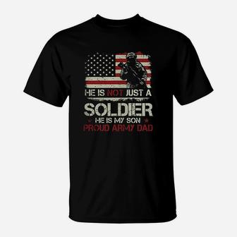 He Is Not A Soldier He Is My Son Proud Army Dad T-Shirt - Seseable