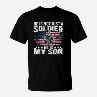 He Is Not Just A Soldier He Is My Son Proud Military Mom Dad T-Shirt - Seseable