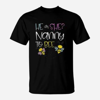 He Or She Nanny To Bee Future Grandma To Be T-Shirt - Seseable