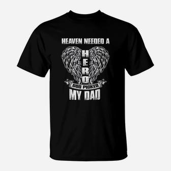 Heaven Needed A Hero God Picked My Dad Loss Dad In Heaven T-Shirt - Seseable