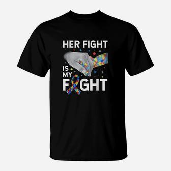 Her Fight Is My Fight Autism Awareness Gift Autism T-Shirt - Seseable
