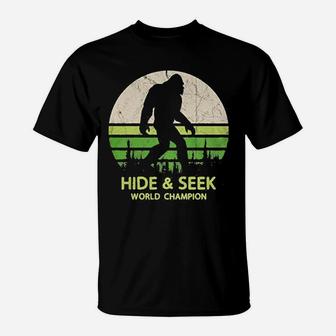 Hide And Seek World Champion Bigfoot Is Real T-Shirt - Seseable
