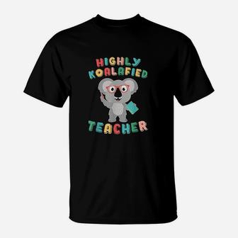 Highly Koalafied Teacher Koala Bear Back To School Outfit T-Shirt - Seseable