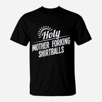 Holy Mother Forking Shirtballs T-Shirt - Seseable