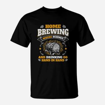 Homebrewing Where Science And Drinking Go Hand In Hand T-Shirt - Seseable