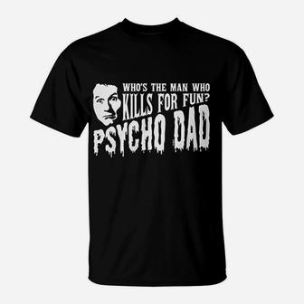 Hoodteez Psycho Dad T-Shirt - Seseable