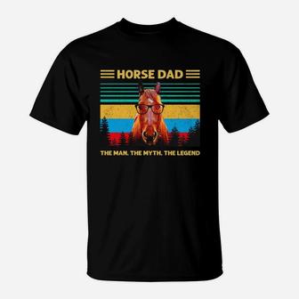 Horse Dad The Man The Myth The Legend Vintage Shirt T-Shirt - Seseable