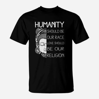 Humanity Should Be Our Race Love Should Be Our Religion T-Shirt - Seseable