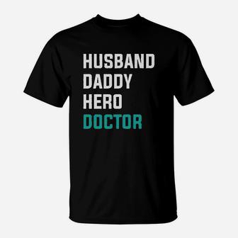 Husband Daddy Hero Doctor, best christmas gifts for dad T-Shirt - Seseable
