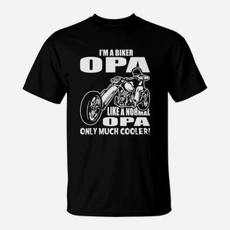 I Am A Biker Opa Like A Normal Opa Only Much Cooler T-Shirt - Seseable