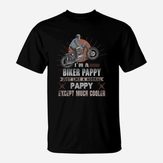 I Am A Biker Pappy Just Like A Normal Pappy Except Much Cooler T-Shirt - Seseable