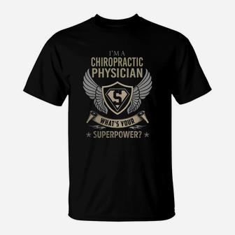 I Am A Chiropractic Physician What Is Your Superpower Job T-Shirt - Seseable