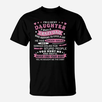 I Am A Lucky Daughter I Have Crazy Dad Fun Gift For Daughter T-Shirt - Seseable