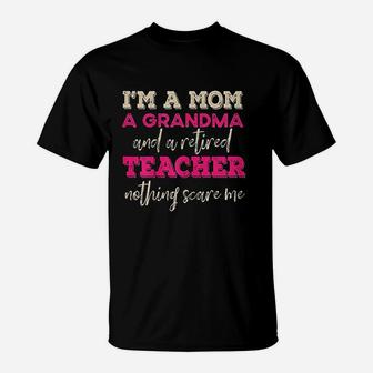 I Am A Mom And A Grandma Retired Teacher 2021 Retirement Gift T-Shirt - Seseable
