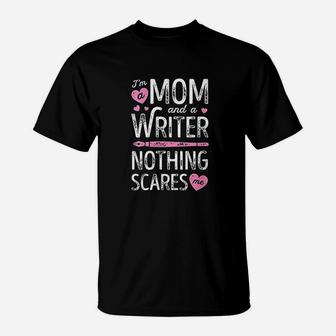 I Am A Mom And A Writer Nothing Scares T-Shirt - Seseable