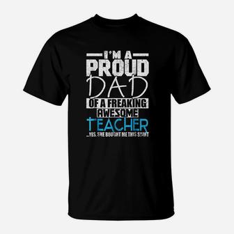 I Am A Proud Dad Of A Freaking Awesome Teacher T-Shirt - Seseable