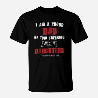I Am A Proud Dad Of Two Freaking Awesome Daughters T-Shirt - Seseable