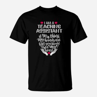 I Am A Teaching Assistant Teacher Tutor Appreciation Pride T-Shirt - Seseable