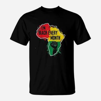 I Am Black Every Month Black History Month T-Shirt - Seseable