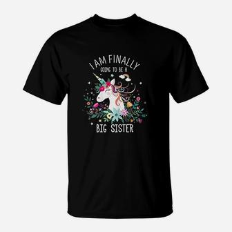 I Am Finally Going To Be A Big Sister Unicorn Gift For Girls T-Shirt - Seseable