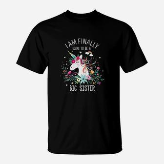 I Am Finally Going To Be A Big Sister Unicorn Gift T-Shirt - Seseable