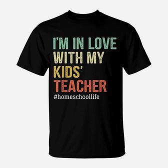 I Am In Love With My Kids Teacher Funny Homeschool T-Shirt - Seseable