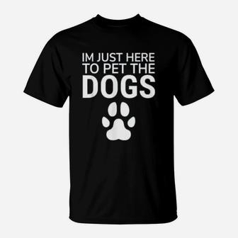 I Am Just Here To Pet The Dogs Paws Print Dog Lovers T-Shirt - Seseable
