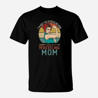 I Am Not A Regular Mom I Am A Wrestling Mom T-Shirt - Seseable