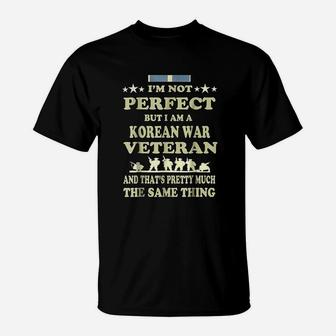 I Am Not Perfect Korean War Veteran T-Shirt - Seseable